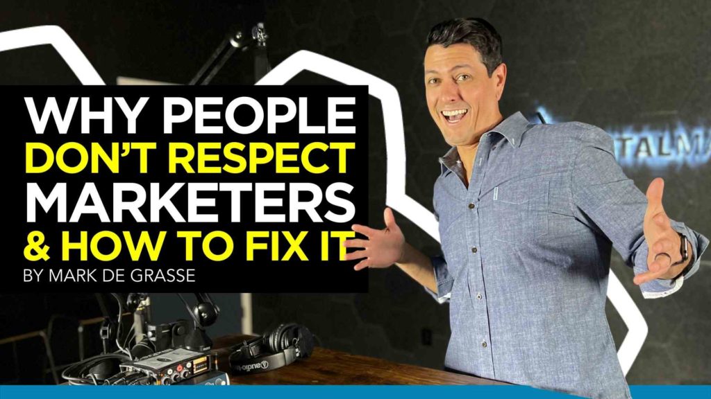 Why People Don't Respect Marketers by Mark de Grasse