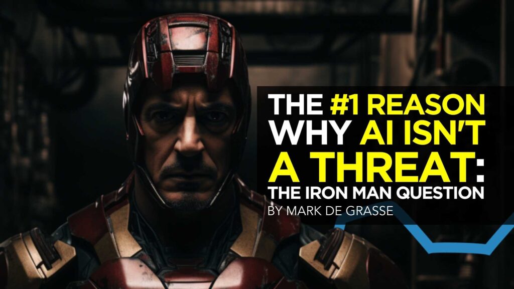 The #1 Reason why AI Isn't a Threat: The Iron Man Question
